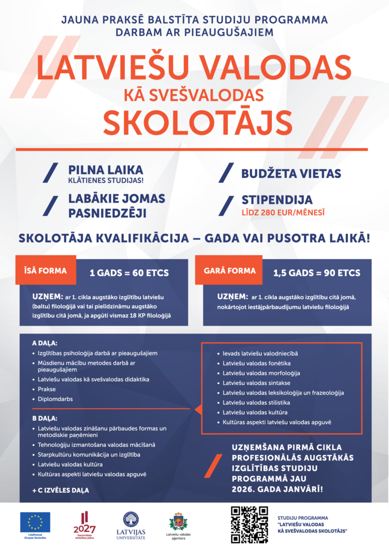 Jauna studiju programma “Latviešu valodas kā svešvalodas skolotājs” pieaugušajiem; izglītība darbam ar pieaugušajiem, studiju ilgums 1–1,5 gadi, budžeta vietas, stipendija līdz 280 EUR/mēnesī.